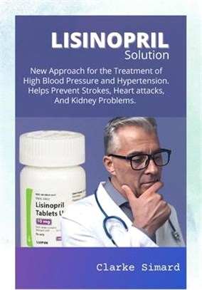 New Approach to Lower High Blood Pressure and Hypertension Using Lisinopril