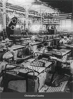Dress Rehearsal for the Arsenal of Democracy: Michigan's Auto Industry and Wwi War Production