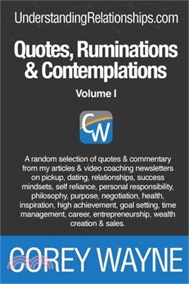 Quotes, Ruminations & Contemplations: Volume I