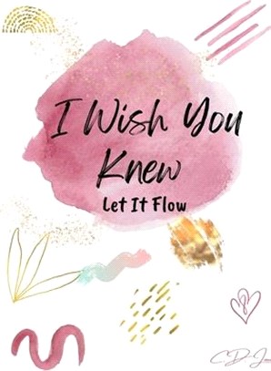 I Wish You Knew: Let It Flow