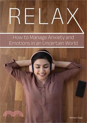 Relax: How to Manage Anxiety and Emotions in an Uncertain World