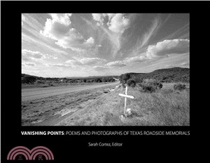 Vanishing Points ─ Poems and Photographs of Texas Roadside Memorials