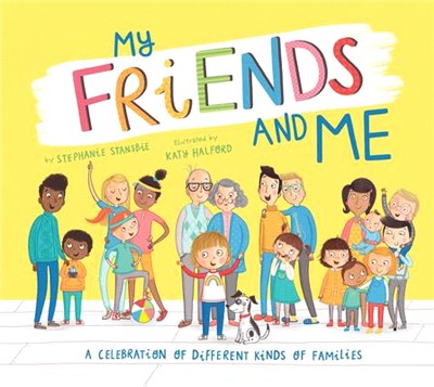 My Friends and Me ― A Celebration of Different Kinds of Families