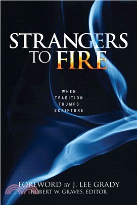 Strangers to Fire ─ When Tradition Trumps Scripture