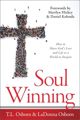 Soul Winning ― How to Share God's Love and Life to a World in Despair