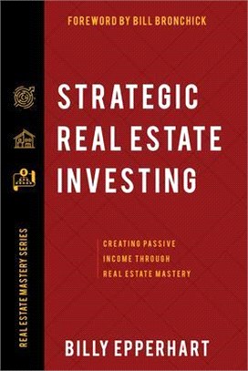 Real Estate Mastery ― Creating Passive Income Through Strategic Real Estate Investing