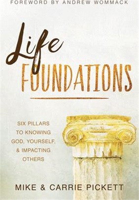 Life Foundations ― Six Pillars to Knowing God, Yourself, and Impacting Others