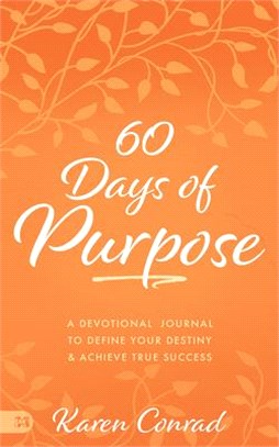 60 Days of Purpose: Inspiration for Stepping Into Your Destiny