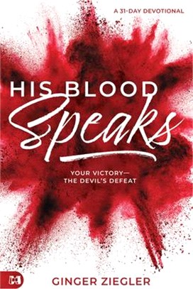 His Blood Speaks: 31-Day Devotional, Your Victory -- The Devil's Defeat
