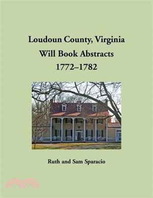 Loudoun County, Virginia Will Book Abstracts, 1772-1782