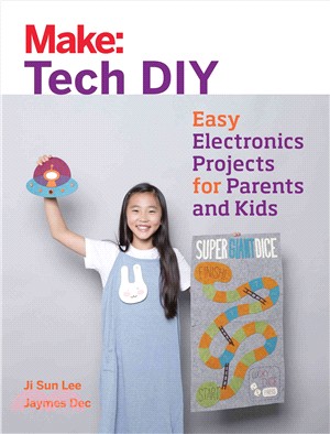 Make: tech DIY :easy electronics projects for parents and kids /
