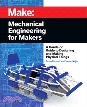 Mechanical Engineering for Makers ― A Hands-on Guide to Designing and Making Physical Things