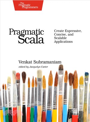 Pragmatic Scala ― Create Expressive, Concise, and Scalable Applications