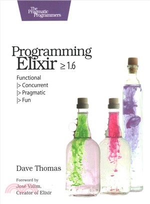 Programming Elixir 1.6 ― Functional > Concurrent > Pragmatic > Fun