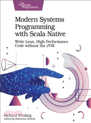 Modern Systems Programming With Scala Native ― Write Lean, High-performance Code Without the Jvm