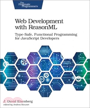 Web Development With Reasonml ― Type-safe, Functional Programming for Javascript Developers