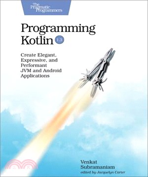 Programming Kotlin ― Create Elegant, Expressive, and Performant Jvm and Android Applications