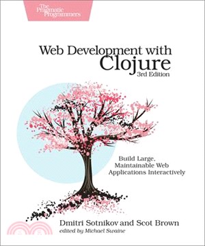 Web Development With Clojure ― Build Large, Maintainable Web Applications Interactively