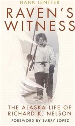 Raven's Witness ― The Alaska Life of Richard K. Nelson