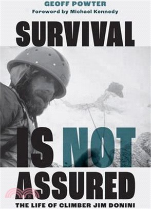 Survival Is Not Assured: The Life of Climber Jim Donini