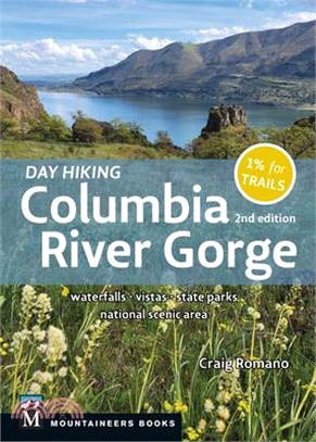 Day Hiking Columbia River Gorge, 2nd Edition: Waterfalls * Vistas * State Parks * National Scenic Area
