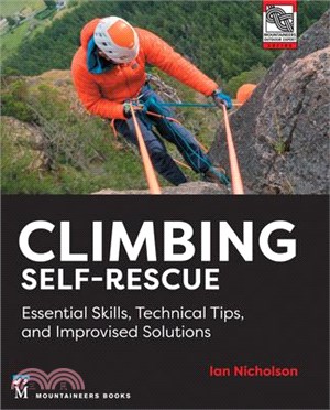 Climbing Self-Rescue: Essential Skills, Technical Tips & Improvised Solutions