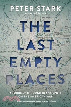 The Last Empty Places: A Journey Through Blank Spots on the American Map