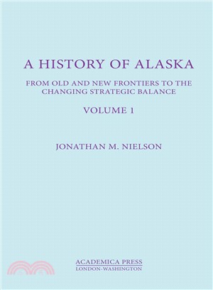 A History of Alaska ― From Old and New Frontiers to the Changing Strategic Balance