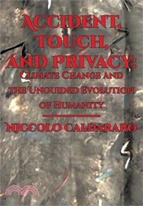 Accident, Touch, and Privacy: Climate Change and the Unguided Evolution of Humanity