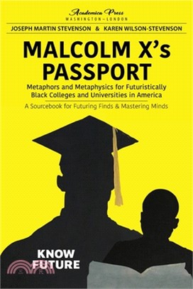 Malcolm X's passport: metaphors and metaphysics for futuristically black colleges and universities in America, a sourcebook for futuring fin