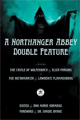 A Northanger Abbey Double Feature: The Castle of Wolfenbach by Eliza Parsons & The Necromancer by Lawrence Flammenberg