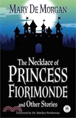 The Necklace of Princess Fiorimonde and Other Stories with Foreword by Dr. Marilyn Pemberton: Annotated Version