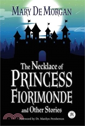 The Necklace of Princess Fiorimonde and Other Stories with Foreword by Dr. Marilyn Pemberton: Annotated Version