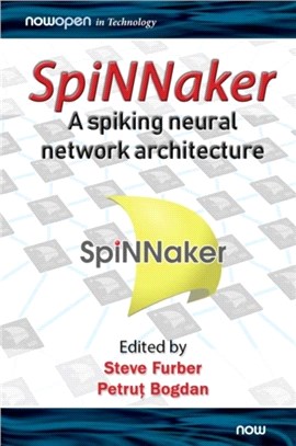 SpiNNaker - A Spiking Neural Network Architecture