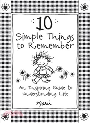 10 Simple Things to Remember ― An Inspiring Guide to Understanding Life
