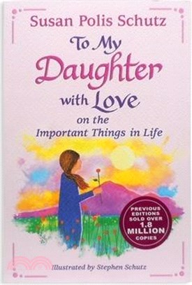 To My Daughter with Love on the Important Things in Life by Susan Polis Schutz