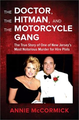 The Doctor, the Hitman, and the Motorcycle Gang ― The True Story of One of New Jersey's Most Notorious Murder for Hire Plots