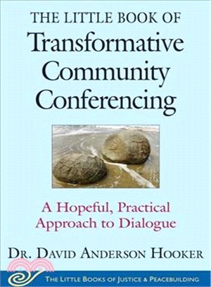 The Little Book of Transformative Community Conferencing ─ A Hopeful, Practical Approach to Dialogue