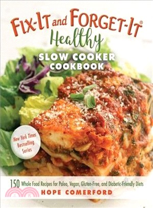 Fix-It and Forget-It Healthy Slow Cooker Cookbook ─ 150 Whole Food Recipes for Paleo, Vegan, Gluten-Free, and Diabetic-Friendly Diets