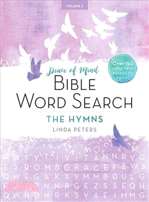 Peace of Mind Bible Word Search ─ The Hymns; over 150 Puzzles to Enjoy!