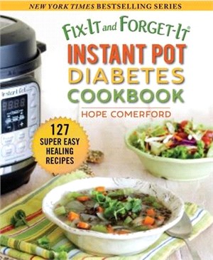 Fix-it and Forget-it Instant Pot Diabetes Cookbook ― 127 Super Easy Healing Recipes