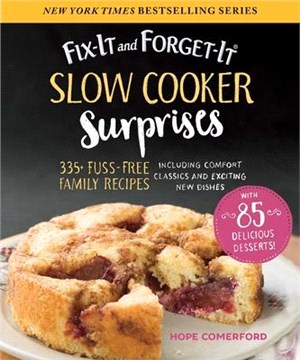 Fix-it and Forget-it Slow Cooker Surprises ― 325 Fuss-free Family Recipes Including Comfort Classics and Exciting New Dishes