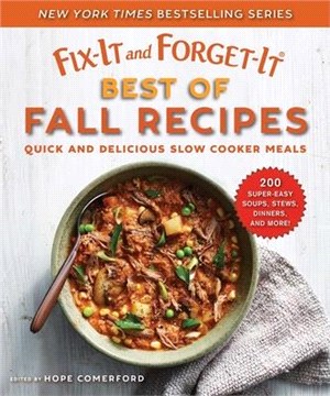 Fix-it and Forget-it Best of Fall Recipes ― Quick and Delicious Slow Cooker Meals