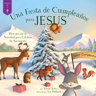 Fiesta de Cumpleaños Para Jesús: Dios Nos Dio La Navidad Para Celebrar Su Nacimiento