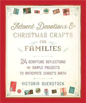 Advent Devotions & Christmas Crafts for Families ― 24 Scripture Reflections & Simple Projects to Anticipate Christ's Birth