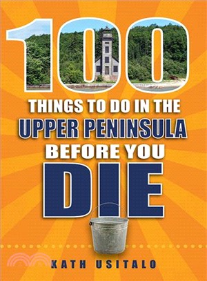 100 Things to Do in the Upper Peninisula Before You Die