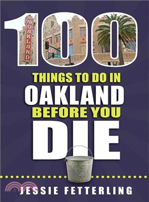 100 Things to Do in Oakland Before You Die