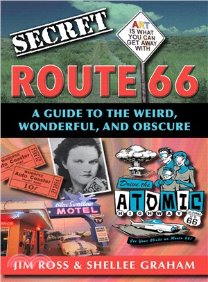 Secret Route 66 ─ A Guide to the Weird, Wonderful, and Obscure