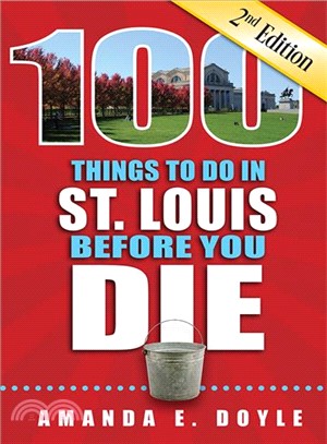 100 Things to Do in St. Louis Before You Die