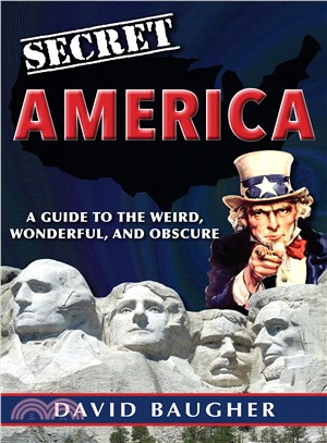 Secret America ― A Guide to the Weird, Wonderful, and Obscure